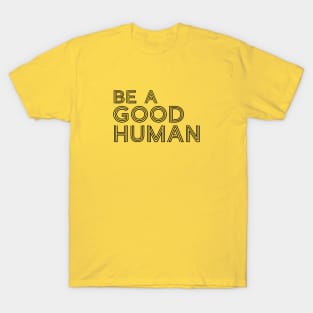 Be A Good Human Line Text For Light White Background T-Shirt